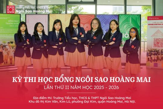 Thông báo kỳ thi học bổng & đánh giá năng lực Ngôi sao Hoàng Mai năm học 2025 - 2026