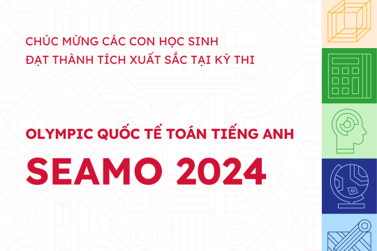 Học sinh Ngôi sao Hoàng Mai xuất sắc ghi danh tại đấu trường Olympic quốc tế toán tiếng Anh - Seamo 2024